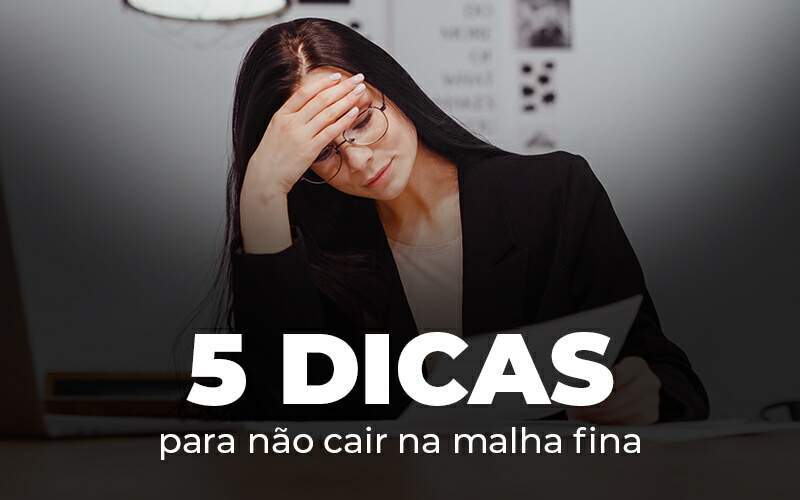 5 Dicas Para Nao Cair Na Malha Fina Blog Quero Montar Uma Empresa - RENOVE