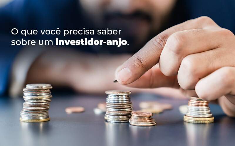 O Que Voce Precisa Saber Sobre Um Investidor Anjo Blog Quero Montar Uma Empresa - RENOVE