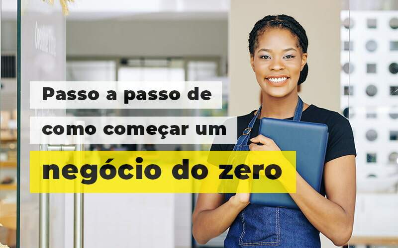 Passo A Apsso De Como Comecar Um Negocio Do Zero Blog (1) Quero Montar Uma Empresa - RENOVE