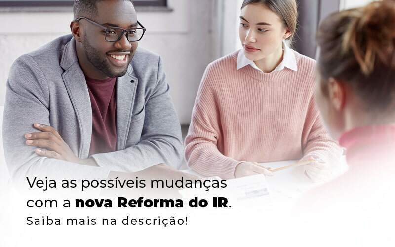 Veja As Possiveis Mudancas Com A Nova Reforma Do Ir Blog (1) Quero Montar Uma Empresa - RENOVE