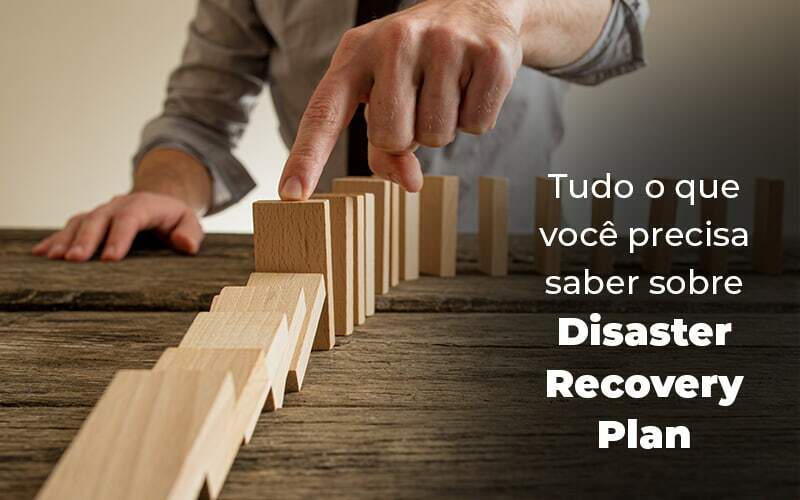 Tudo O Que Voce Precisa Saber Sobre Disaster Recovery Plan Blog (1) Quero Montar Uma Empresa - RENOVE