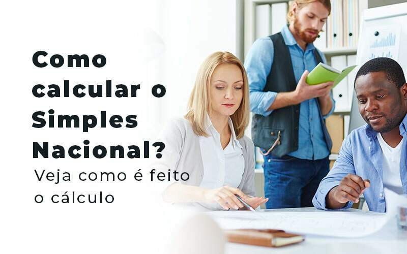 Como Calcular O Simples Nacional Veja Como E Feito O Calculo Blog Quero Montar Uma Empresa - RENOVE