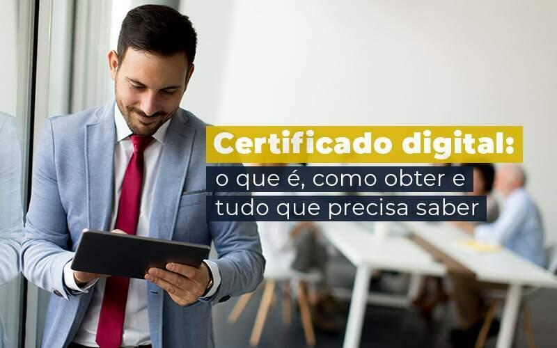 Certificado Digital O Que E Como Obter E Tudo Que Precisa Saber Blog Quero Montar Uma Empresa - RENOVE