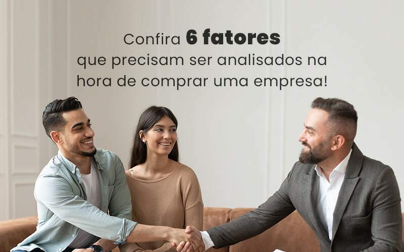 Confira 6 Fatores Que Precisam Ser Analisados Na Hora De Comprar Uma Empresa Blog Quero Montar Uma Empresa - RENOVE