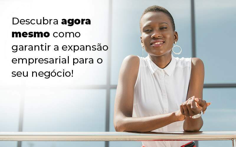 Descubra Agora Mesmo Como Garantir A Expansao Empresairal Para O Seu Negocio Blog (1) Quero Montar Uma Empresa - RENOVE