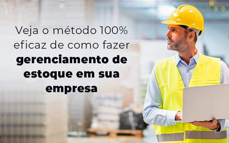 Veja O Metodo 100 Eficaz De Como Fazer Gerenciamento De Estoque Em Sua Empresa Blog Quero Montar Uma Empresa - RENOVE