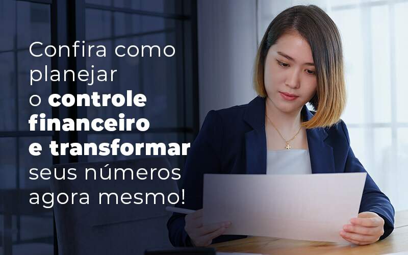 Confira Como Planejar O Controle Financeiro E Transformar Seus Numeros Agora Mesmo Blog Quero Montar Uma Empresa - RENOVE