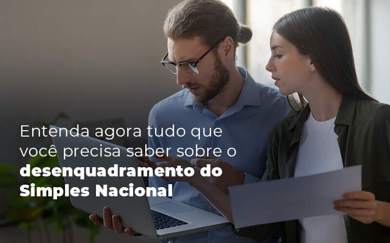 Entenda Agora Tudo Que Voce Precisa Saber Sobre O Desenquadramento Do Simples Nacional Blog Quero Montar Uma Empresa - RENOVE