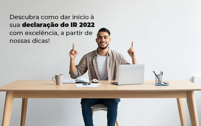 Descubra Como Dar Inicia A Sua Declaracao Do Ir 2022 Com Excelencia A Partir De Nossas Dicas Blog Quero Montar Uma Empresa - RENOVE