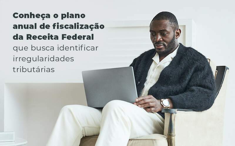 Conheca O Plano Anual De Fiscalizacao Da Receita Federal Que Busca Identificar Irregularidade Tributarias Blog Quero Montar Uma Empresa - RENOVE