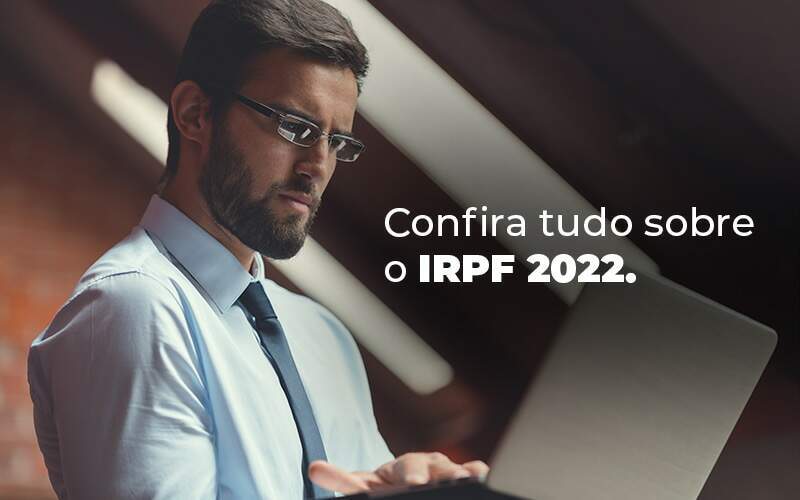 Confira Tudo Sobre O Irpf 2022 Blog Quero Montar Uma Empresa - RENOVE