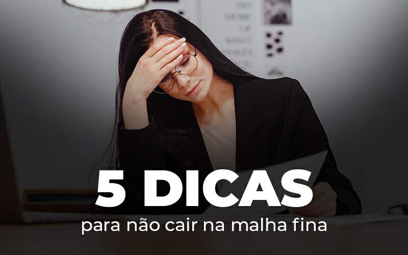 5 Dicas Para Nao Cair Na Malha Fina Blog Quero Montar Uma Empresa - RENOVE